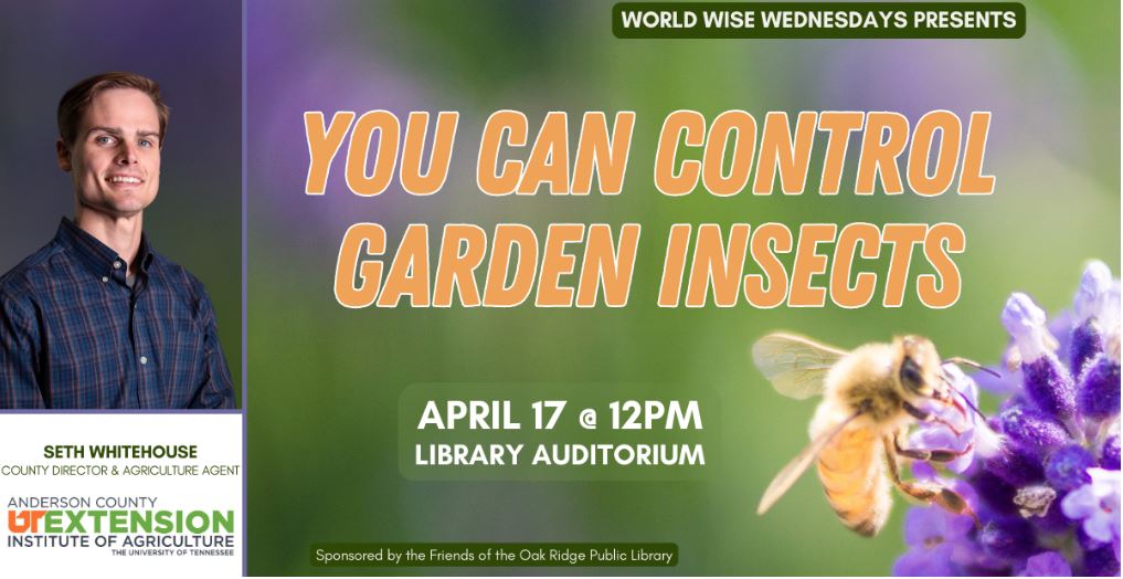 https://orpl.oakridgetn.gov/event/you-can-control-garden-insects/